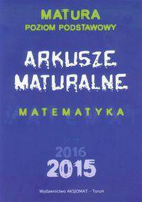 Arkusze Maturalne od roku 2015 - Matematyka - poziom podstawowy