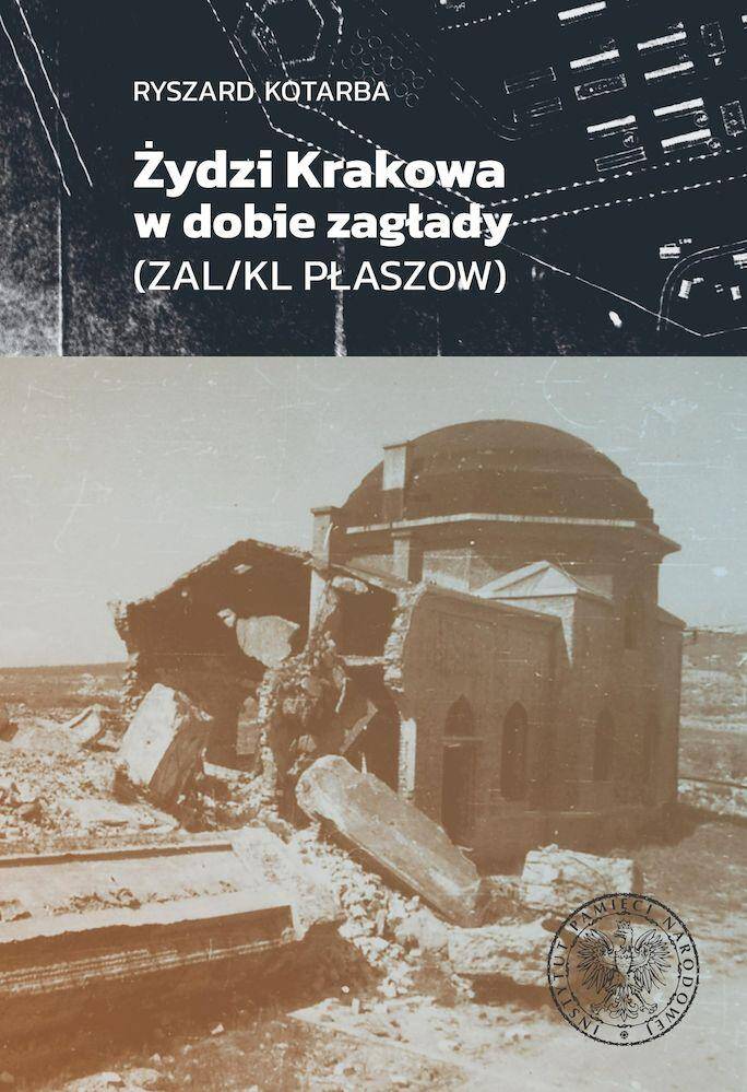 Żydzi Krakowa w dobie zagłady (ZAL/KL Płaszow)