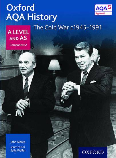 Oxford AQA History for A Level - 2015 specification: Depth Study - The Cold War c1945-1991