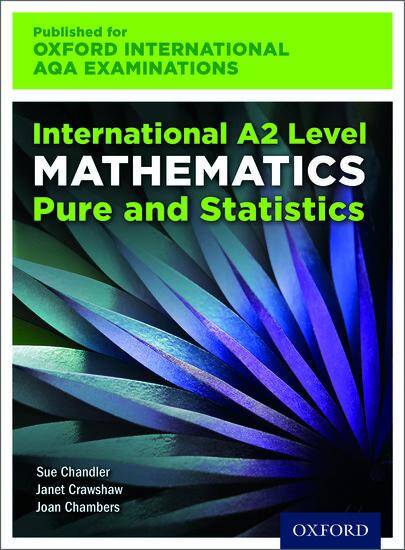 International A2 Level Mathematics for Oxford International AQA Examinations Pure and Statistics: Print Textbook