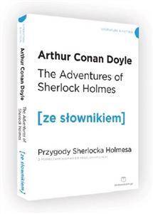 The Adventures of Sherlock Holmes Przygody Sherlocka Holmesa z podręcznym słownikiem angielsko-polsk