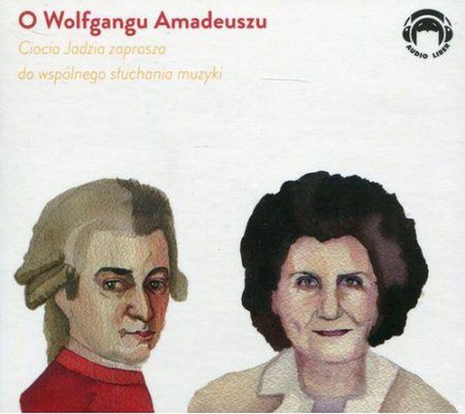 CD O Wolfgangu Amadeuszu. Ciocia Jadzia zaprasza do wspólnego słuchania muzyki