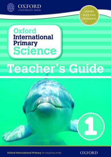 Oxford International Primary Science: Stage 1: Age 5-6: Teacher's Guide 1