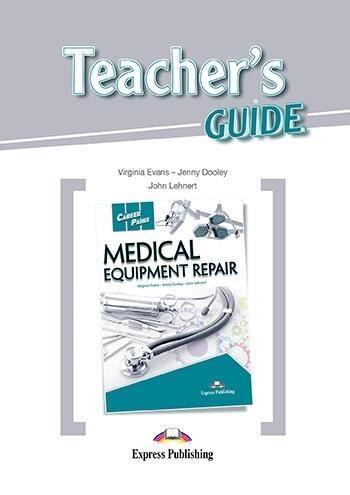 Career Paths Medical Equipment Repair. Teacher's Guide