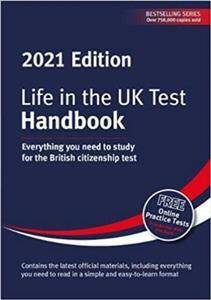Life in the UK Test: Handbook 2021 : Everything you need to study for the British citizenship test