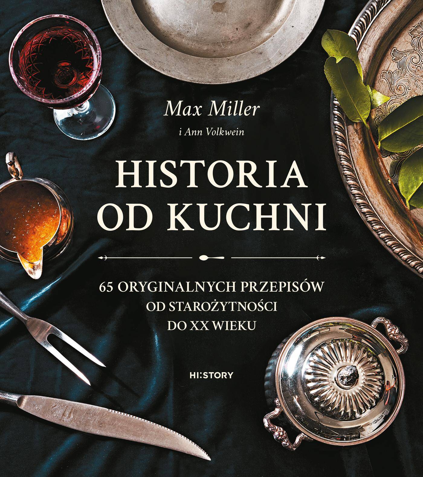 Historia od kuchni. 65 oryginalnych przepisów od starożytności do XX wieku