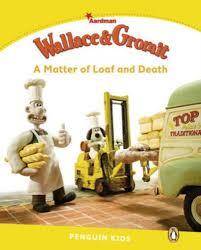 Penguin English Kids Readers Level 6 Wallace and Gromit: Matter of Loaf and Death