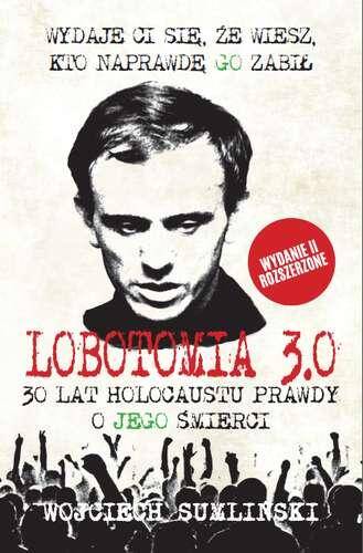 Lobotomia 3. 0 trzydzieści lat holocaustu prawdy o jego śmierci wyd. 2
