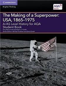 A/AS Level History for AQA The Making of a Superpower: USA, 1865-1975 Student Book