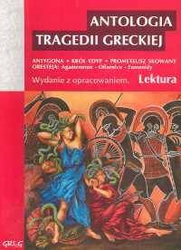 Antologia tragedii greckiej  Antygona, Król Edyp, Prometeusz skowany, Oresteja  Oprawa miękka z opracowaniem