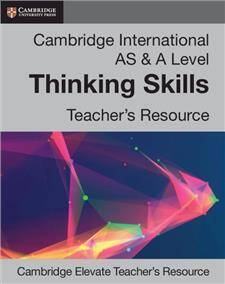 Cambridge International AS and A Level Thinking Skills Cambridge Elevate Teacher's Resource