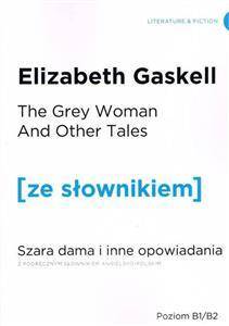 The Grey Woman and other Tales / Szara Dama i inne opowiadania z podręcznym słownikiem angielsko-pol