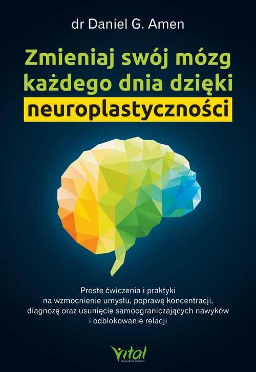 Zmieniaj swój mózg każdego dnia dzięki neuroplastycznooci
