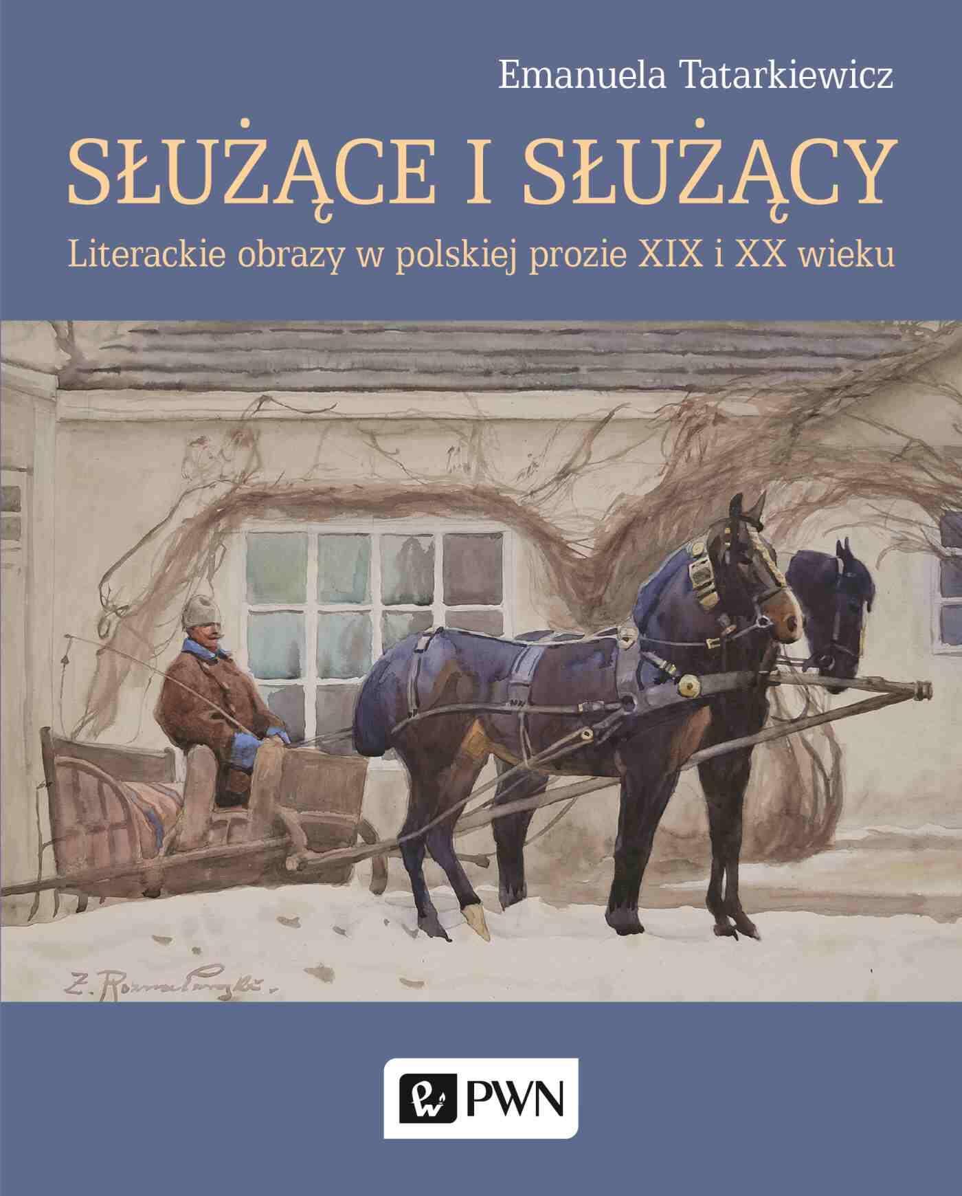 Służące i służący. Literackie obrazy w polskiej prozie XIX i XX wieku