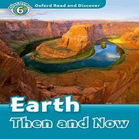 Oxford Read and Discover 6 Earth Then and Now