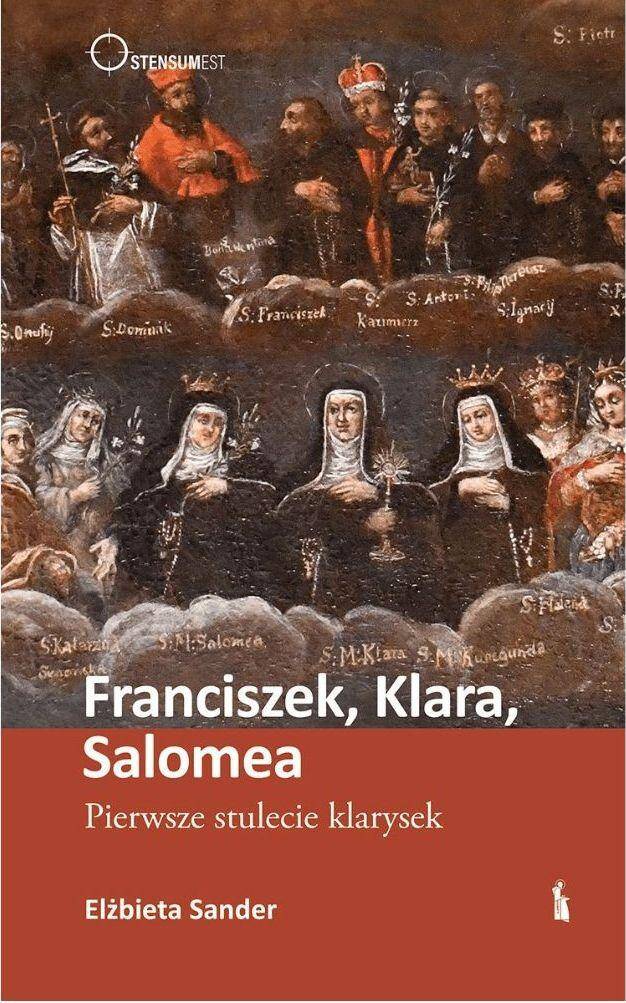 Franciszek, Klara, Salomea. Pierwsze stulecie klarysek