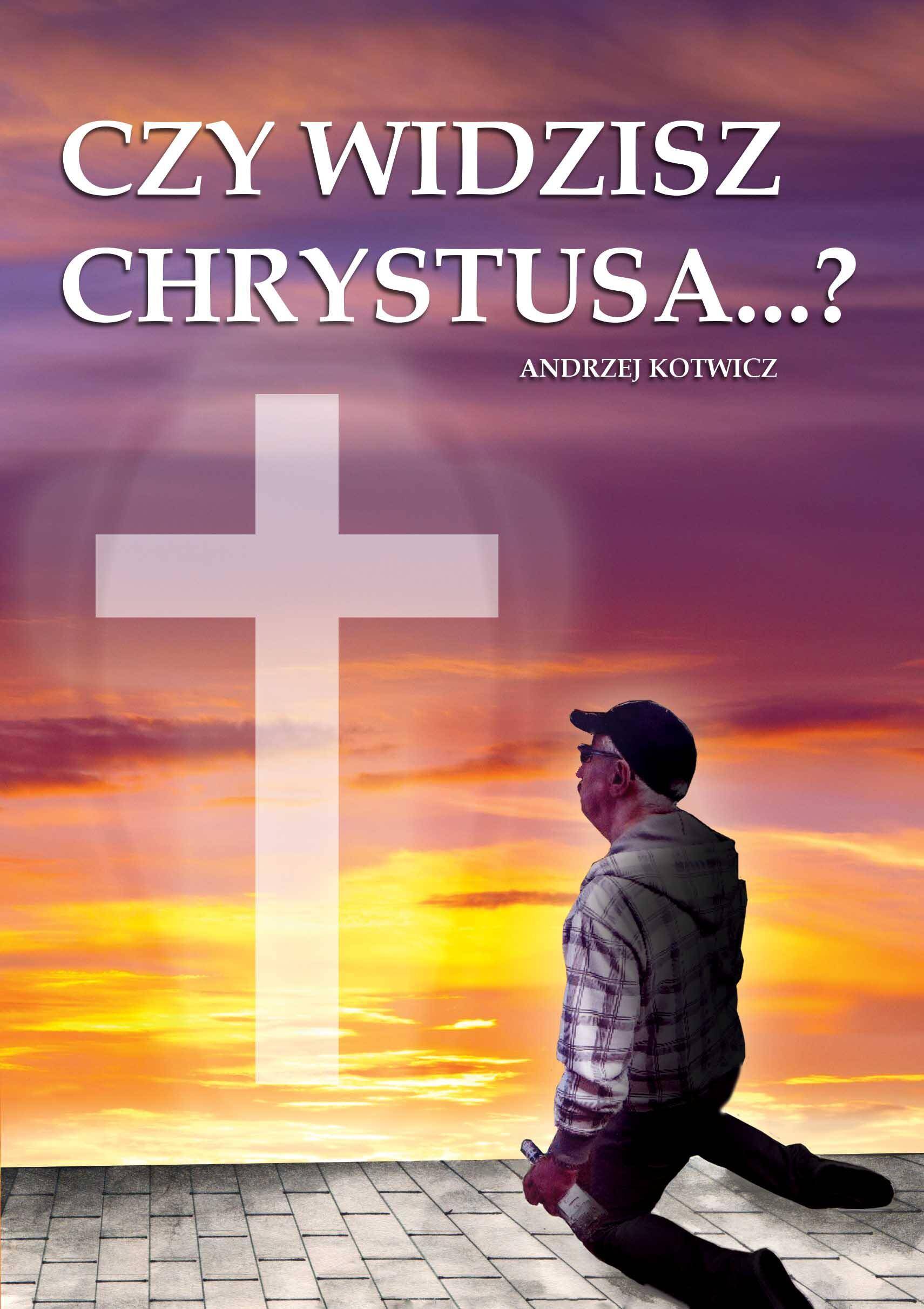 Czy widzisz Chrystusa…?