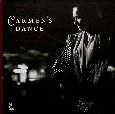 Carmen's Dance: A Fantasy of Spanish Flamenco and Opera + 4 CD