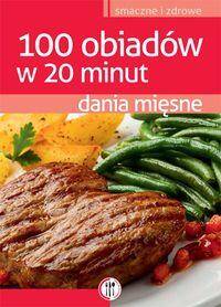 Smaczne i zdrowe - 100 Obiadów w 20 min - dania mięsne