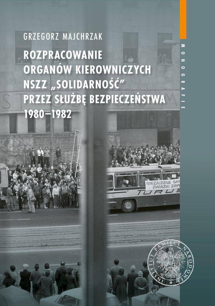 Rozpracowanie organów kierowniczych NSZZ „Solidarność” przez Służbę Bezpieczeństwa 1980–1982