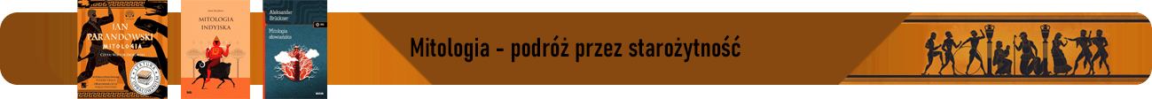 Mitologia - podróż przez czasy i kultury starożytności